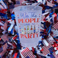 We The People Like To Party Frosted Cups- Patriotic: Pack of 10