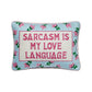 Sarcasm's My Love  Embroidered Pillow
